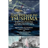 The Voyage to Tsushima: Rodjdestvensky's Russian Fleet, the Dogger Bank Incident & the Russo-Japanese War at Sea, 1904-05-From Libau to Tsushima with - Paperback