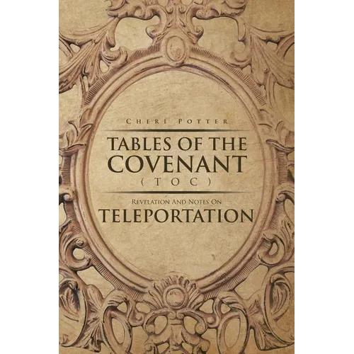 Tables Of the Covenant (TOC): Revelation And Notes On Teleportation - Paperback