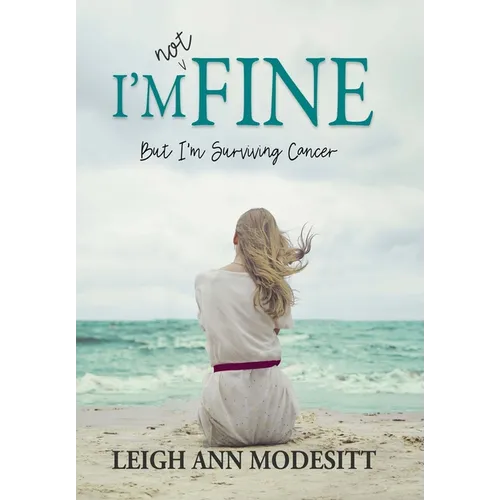 I'm Not Fine (Hardback): But I'm Surviving Cancer - Hardcover
