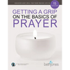 Getting a Grip on the Basics of Prayer: Discover a Purposeful Prayer Life with God - Paperback