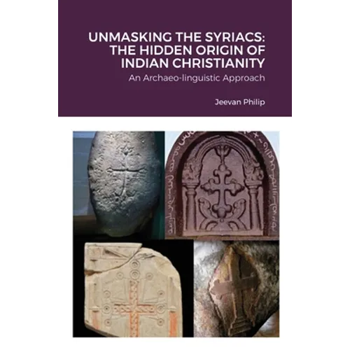 Unmasking the Syriacs: The Hidden Origin of Indian Christianity - Paperback