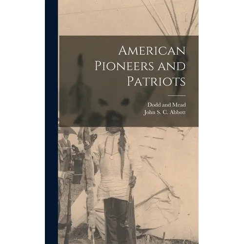 American Pioneers and Patriots - Hardcover