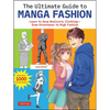 The Ultimate Guide to Manga Fashion: Learn to Draw Realistic Clothing--From Streetwear to High Fashion (with Over 1000 Illustrations) - Paperback