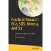 Practical Amazon Ec2, Sqs, Kinesis, and S3: A Hands-On Approach to AWS - Paperback