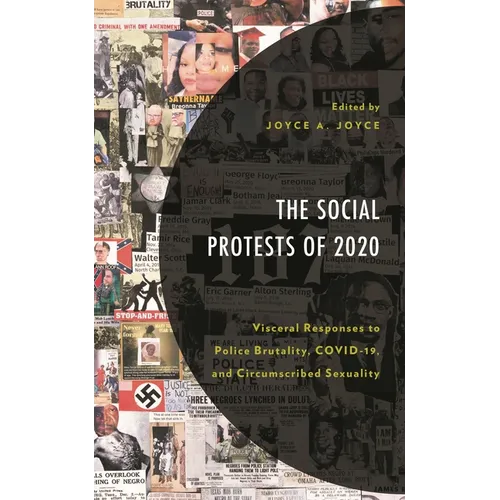Social Protests of 2020: Visceral Responses to Police Brutality, COVID-19, and Circumscribed Sexuality - Hardcover