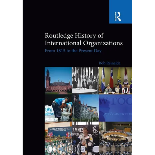 Routledge History of International Organizations: From 1815 to the Present Day - Paperback