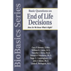 Basic Questions on End of Life Decisions: How Do We Know What Is Right? - Paperback