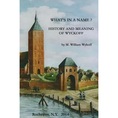What's in a Name? History and Meaning of Wyckoff - Paperback