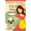 Ganache and Fondant and Murder - Paperback