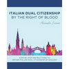 Italian Dual Citizenship: By the Right of Blood - Paperback