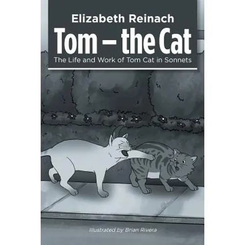 Tom - the Cat: The Life and Work of Tom Cat in Sonnets - Paperback