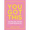 You Got This: Face Your Fear. Find Your Confidence. - Paperback