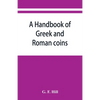 A handbook of Greek and Roman coins - Paperback