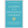 Leading with Emotional Courage: How to Have Hard Conversations, Create Accountability, and Inspire Action on Your Most Important Work - Hardcover
