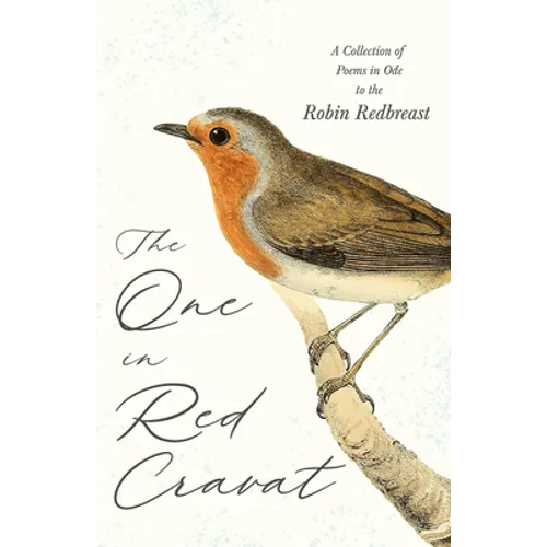 The One in Red Cravat - A Collection of Poems in Ode to the Robin Redbreast - Hardcover