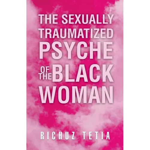 The Sexually Traumatized Psyche of the Black Woman - Paperback