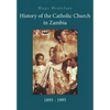History of the Catholic Church in Zambia, 1895-1995 - Paperback