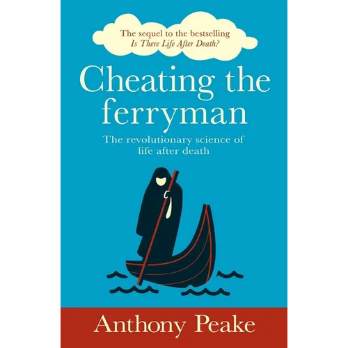 Cheating the Ferryman: The Revolutionary Science of Life After Death - Paperback