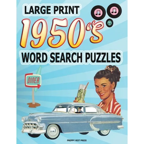 1950s Word Search Puzzle Book: Large Print Circle Word Activities Celebrating the Fifties Best. Fun for Adults, Seniors and Teens. - Paperback