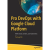 Pro Devops with Google Cloud Platform: With Docker, Jenkins, and Kubernetes - Paperback