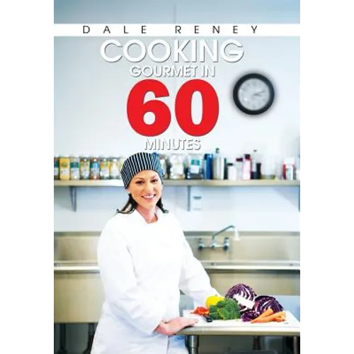 Cooking Gourmet in 60 Minutes - Hardcover