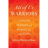 All of Us Warriors: Cancer Stories of Survival and Loss - Paperback