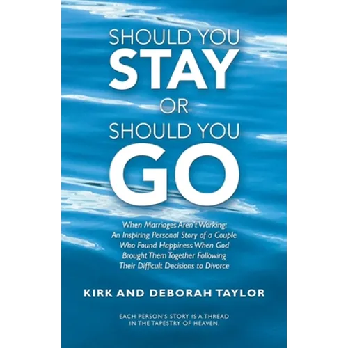 Should You Stay or Should You Go: When Marriages Aren't Working: an Inspiring Personal Story of a Couple Who Found Happiness When God Brought Them Tog - Paperback