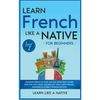 Learn French Like a Native for Beginners - Level 1: Learning French in Your Car Has Never Been Easier! Have Fun with Crazy Vocabulary, Daily Used Phra - Hardcover