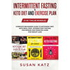 Intermittent Fasting + Keto Diet and Exercise Plan: (3 in 1 Value bundle) Complete Beginners Guide to Ketogenic Diet, Keto Meal Prep, Intermittent Fas - Paperback