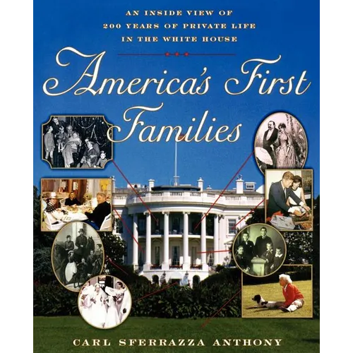 America's First Families: An Inside View of 200 Years of Private Life in the White House - Paperback