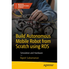 Build Autonomous Mobile Robot from Scratch Using Ros: Simulation and Hardware - Paperback