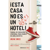 ¡Esta Casa No Es Un Hotel!: Manual de Educación Emocional Para Padres de Adolescentes / This House Is Not a Hotel! - Paperback