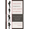 Vigilante Feminists and Agents of Destiny: Violence, Empowerment, and the Teenage Super/Heroine - Hardcover