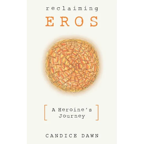 Reclaiming Eros: A Heroine's Journey - Paperback