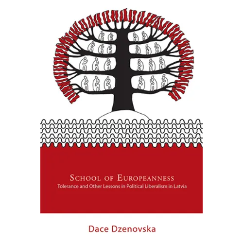 School of Europeanness: Tolerance and Other Lessons in Political Liberalism in Latvia - Paperback