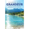 Charged with Grandeur: Sermons and Practices for Delighting in God's Creation - Paperback