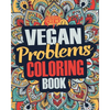 Vegan Coloring Book: A Snarky, Irreverent & Funny Vegan Coloring Book Gift Idea for Vegans and Animal Lovers - Paperback