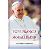 Pope Francis as Moral Leader: Ethicist, Discerner, Communicator, and Advocate for Social Justice - Paperback