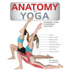 Anatomy of Yoga: An Instructor's Inside Guide to Improving Your Poses - Paperback