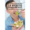 49 Recetas de Ensaladas Para La Artritis Para Minimizar Dolores Y Molestias: La Solución Natural a Sus Problemas de Artritis - Paperback