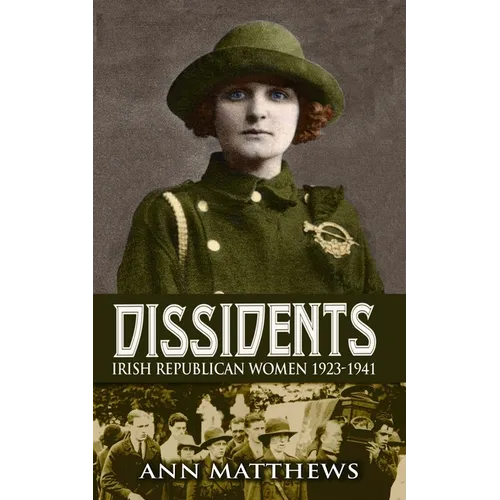Dissidents: Irish Republican Women 1923-1941 - Paperback