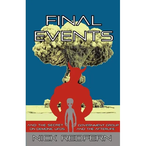 FINAL EVENTS and the Secret Government Group on Demonic UFOs and the Afterlife - Paperback