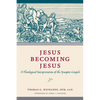 Jesus Becoming Jesus: A Theological Interpretation of the Synoptic Gospels - Paperback