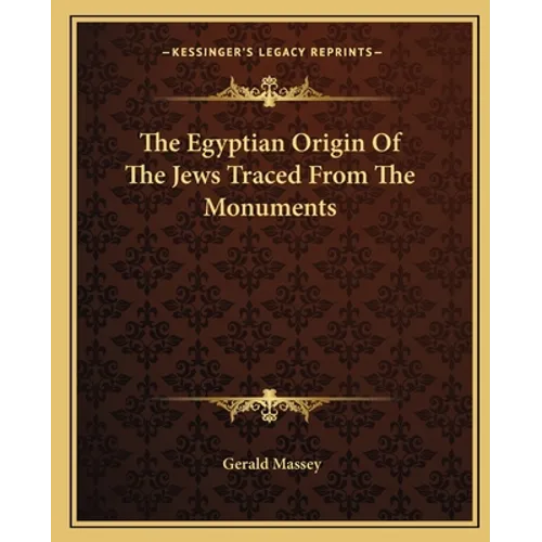 The Egyptian Origin Of The Jews Traced From The Monuments - Paperback