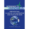 Warheads to Windmills: Preventing Climate Catastrophe and Nuclear War - Paperback