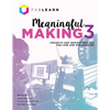 Meaningful Making 3: Projects and Inspirations for Fab Labs and Makerspaces - Paperback