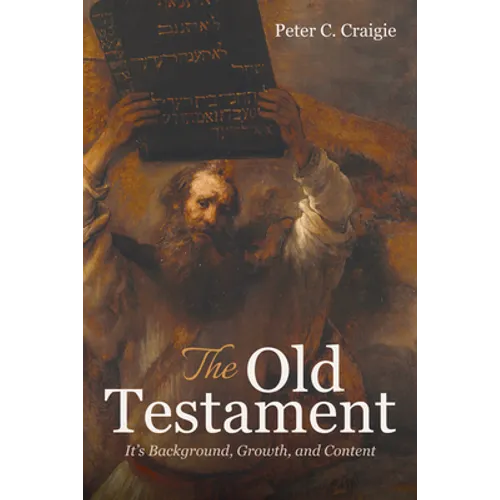 The Old Testament: It's Background, Growth, and Content - Hardcover