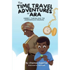 The Time Travel Adventures of Ara: Harriet Tubman and The Underground Railroad - Paperback