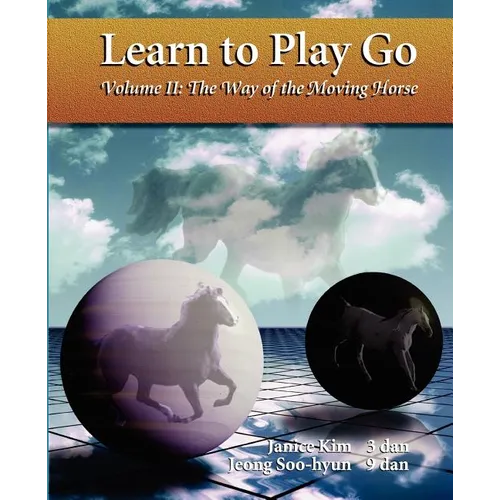 The Way of the Moving Horse: Learn to Play Go - Paperback