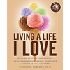 Living a Life I Love, Second Edition: Healing sexual compulsivity, sexual addiction, sexual avoidance and other sexual concerns. - Paperback